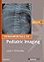 Fundamentals of Pediatric Imaging (Fundamentals of Radiology)