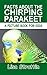 Facts About the Chirping Parakeet (A Picture Book For Kids 130)