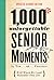 1,000 Unforgettable Senior Moments: Of Which We Could Remember Only 254