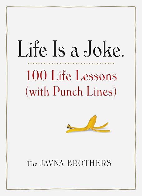 Life Is a Joke: 100 Life Lessons (with Punch Lines)