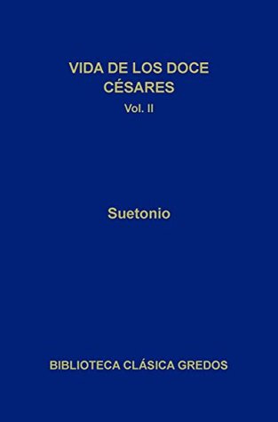 Vidas de los doce Césares II (Biblioteca Clásica Gredos nº 168) (Spanish Edition)