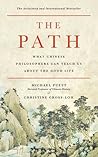 The Path: What Chinese Philosophers Can Teach Us About the Good Life