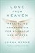 Love From Heaven: Practicing Compassion for Yourself and Others