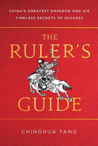 The Ruler's Guide: China's Greatest Emperor and His Timeless Secrets of Success