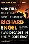 And Then All Hell Broke Loose by Richard Engel