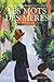 Les mots des mères : du XVIIe siècle à nos jours