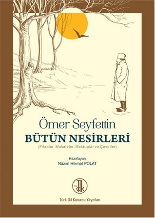 Bütün Nesirleri (Fıkralar, Makaleler, Mektuplar ve Çeviriler)