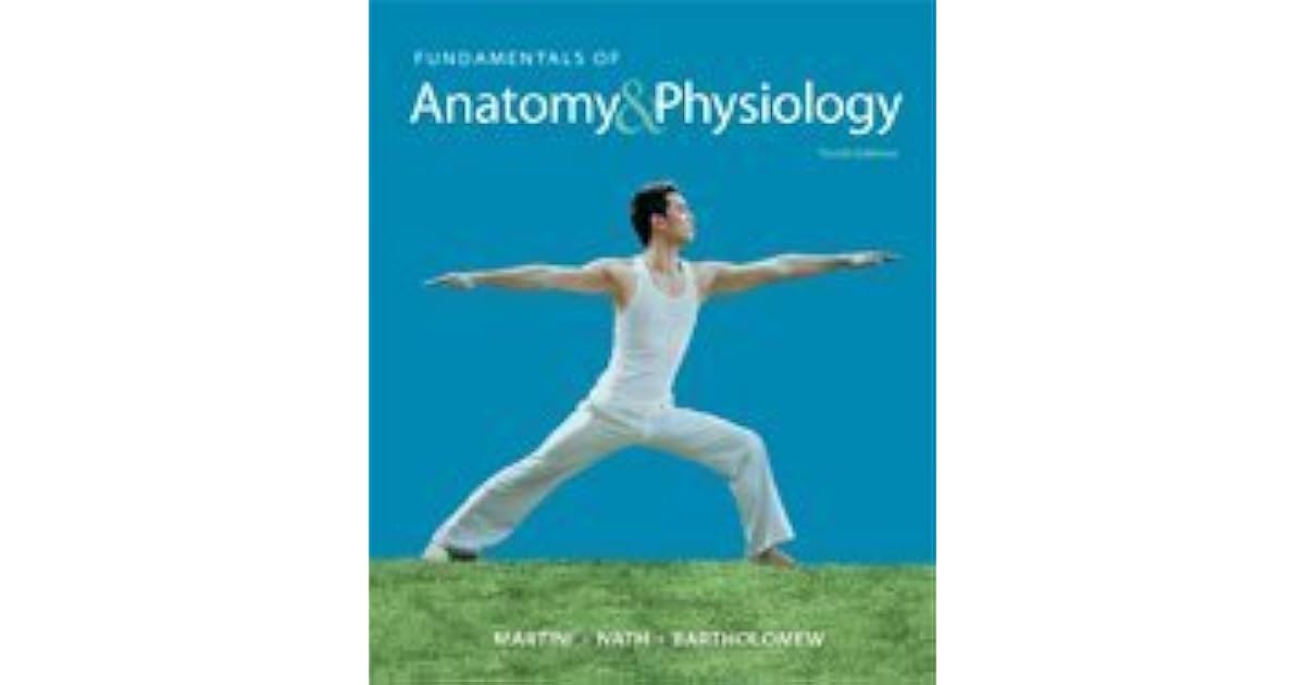 Fundamentals of Anatomy &amp; Physiology by MARTINI