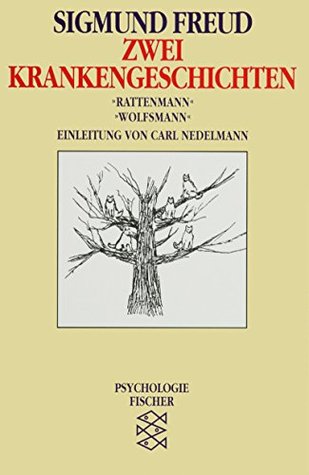 Zwei Krankengeschichten. Rattenmann / Wolfsmann: Bemerkungen über einen Fall von Zwangsneurose. Aus der Geschichte einer infantilen Neurose (Fischer Taschenbücher Allgemeine Reihe)