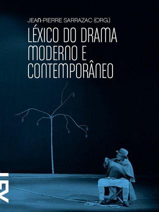 Léxico do Drama Moderno e Contemporâneo (Coleção Cinema, Teatro e Modernidade)