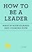 How to Be a Leader