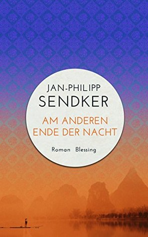 Am anderen Ende der Nacht (Die China-Trilogie, #3)
