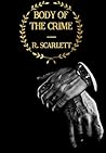 Body of The Crime by R. Scarlett