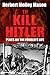 To Kill Hitler by Herbert Molloy Mason Jr.