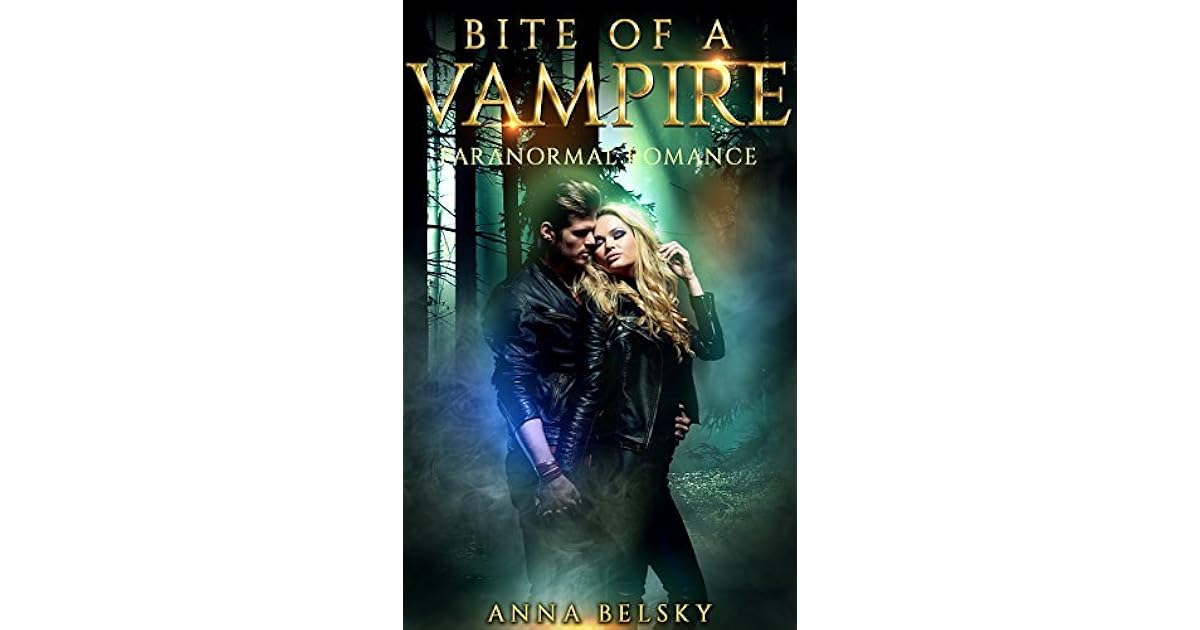 Paranormal Romance Bite Of A Vampire Book 1 By Anna Belsky