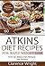 Atkins: The Ultimate Diet for Shedding Weight and Feeling Great:Over 50 Atkins Diet Recipes For Dessert