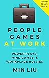 Book cover for People Games At Work: Power Plays, Mind Games, and Workplace Bullies