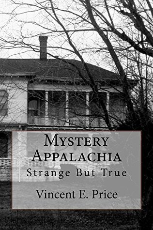 Mystery Appalachia: Strange But True (Kindle Edition)