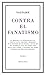 Contra el fanatismo religioso (Serie Great Ideas) (Spanish Edition)