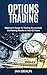 Options Trading: Beginner's Guide to Trading Successfully and Seeing Results in Just 48 Hours