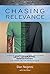 CHASING RELEVANCE: 6 Steps to Understand, Engage and Maximize Next Generation Leaders