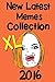 Memes: New Latest (With NO repeated Memes) Best Funny Memes XL Collection- (Funny Memes, Memes Plz, Memes And More, Memes Free Books, Memes Free, Memes For Kids, Best Memes 2016) (Part #1)