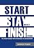 Start. Stay With It. Finish Strong: The Most Honest Path from Idea to Achievement