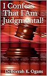 I Confess That I Am Judgmental