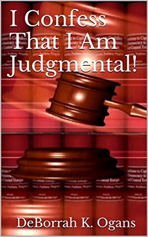 I Confess That I Am Judgmental