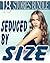 Seduced by Size : 18 Stories of Fully Detailed Encounters!