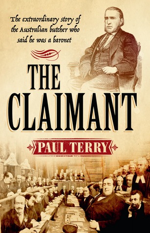 The Claimant: The Extraordinary Story of the Butcher Who Said He Was a Baronet (Paperback)