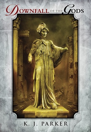 Portada de Downfall of the Gods, de K.J. Parker