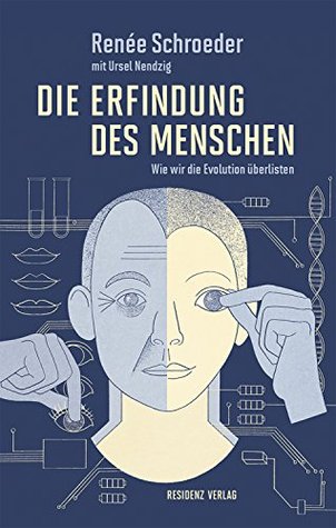 Die Erfindung des Menschen: Wie wir die Evolution überlisten (German Edition)