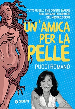 Un'amica per la pelle: Tutto quello che dobbiamo sapere sull'organo più grande del nostro corpo (Kindle Edition)