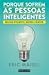 Porque Sofrem as Pessoas Inteligentes by Eric Maisel