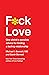 F*ck Love: One Shrink's Sen...