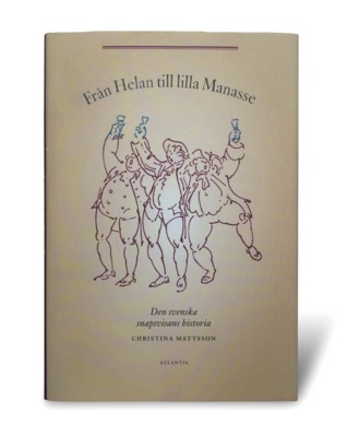 Från Helan till lilla Manasse: den svenska snapsvisans historia