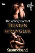 The unholy Book of Tristan Wrangler - Sammelband