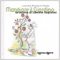 Mangiare il giardino. La lezione di Libereso Guglielmi (Paperback)