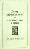 Znaky každodennosti čili krátké řeči téměř o ničem