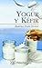 Yogur y Kefir / Factbook on Yogurt, Kefir and Other Mil Cultures (Spanish Edition)