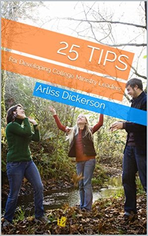 25 Tips For Developing College Ministry Leaders (Kindle Edition)