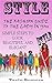 Style: The Fashion Guide to the Lady in You - Simple Steps to Look Beautiful and Elegant (Fashion Style Guide, More Beauty and Elegance in Your Life)