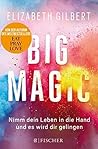 Big Magic: Nimm dein Leben in die Hand und es wird dir gelingen Book cover for Big Magic: Nimm dein Leben in die Hand und es wird dir gelingen