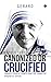 Mother Teresa Canonized or Crucified: Liberate Catholic Church from the Corrupted Kingdom of Vatican
