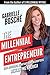 The Millennial Entrepreneur: Side-Hustlers, Startups and Disrupters Restarting America