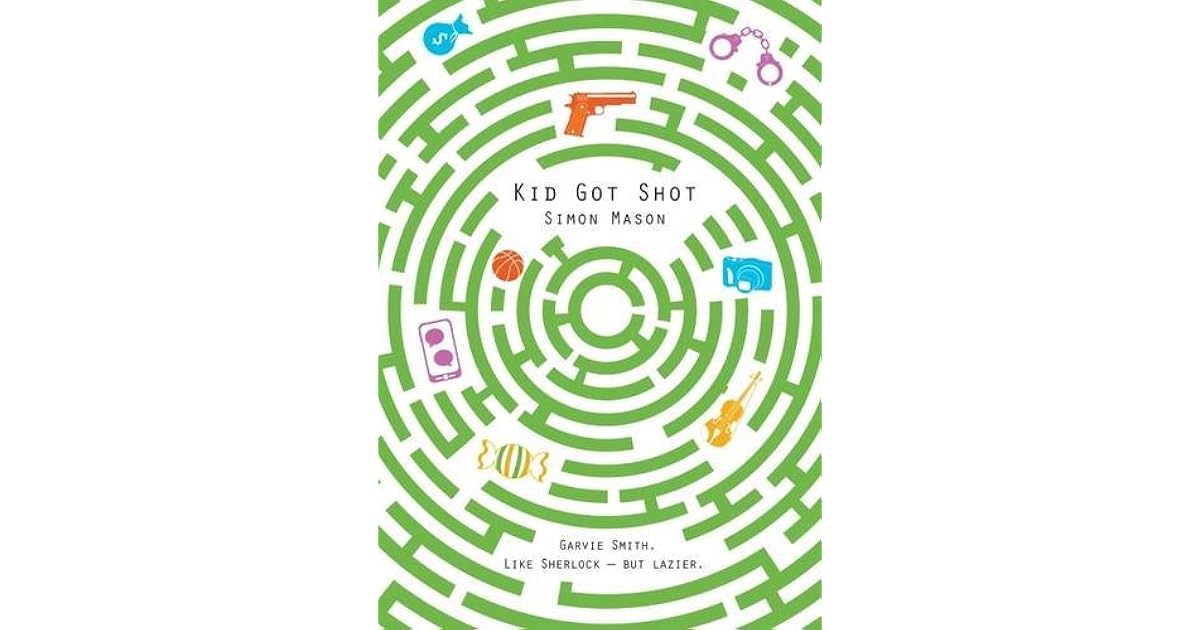 Kid Got Shot (The Garvie Smith Mysteries 2) by Simon Mason