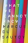 What We Cannot Kn...