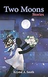 Two Moons by Krystal A. Smith