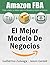 El mejor modelo de negocios Amazon FBA: Como vender tu propia marca en Amazon en piloto automático (Spanish Edition)